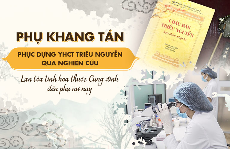 Phụ Khang Tán phát triển từ những bài thuốc bí truyền của Thái Y Viện triều Nguyễn