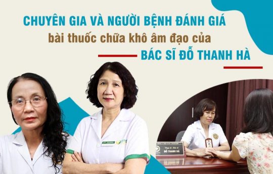 Chuyên gia và người bệnh đánh giá bài thuốc chữa khô âm đạo của bác sĩ Đỗ Thanh Hà